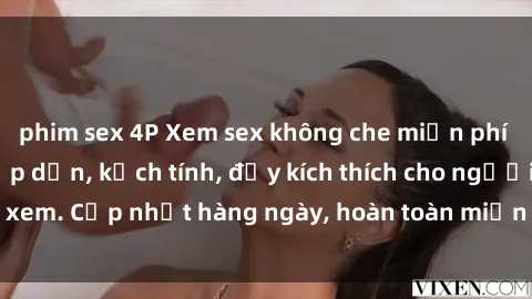 phim sex 4P Xem sex không che miễn phí - Những clip sex hấp dẫn, kịch tính, đầy kích thích cho người xem. Cập nhật hàng ngày, hoàn toàn miễn phí, độ phân giải cao.