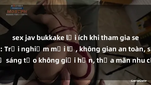 sex jav bukkake lợi ích khi tham gia sex online không che: Trải nghiệm mới lạ, không gian an toàn, sự sáng tạo không giới hạn, thỏa mãn nhu cầu tình dục của bạn.