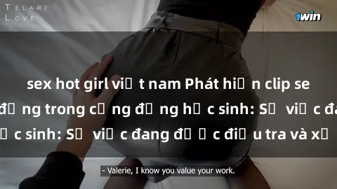 sex hot girl việt nam Phát hiện clip sex nữ sinh gây chấn động trong cộng đồng học sinh: Sự việc đang được điều tra và xử lý
