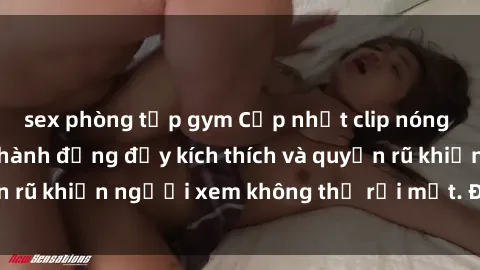 sex phòng tập gym Cập nhật clip nóng BDSM: Những pha hành động đầy kích thích và quyến rũ khiến người xem không thể rời mắt. Đừng bỏ lỡ!