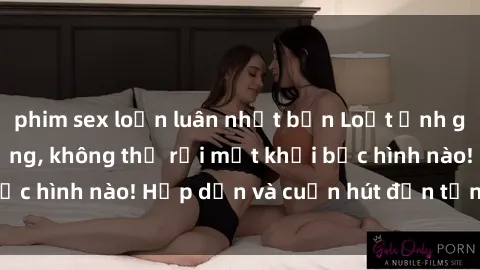 phim sex loạn luân nhật bản Loạt ảnh gái xinh sex nóng bỏng, không thể rời mắt khỏi bức hình nào! Hấp dẫn và cuốn hút đến từng chi tiết.
