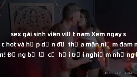 sex gái sinh viên việt nam Xem ngay sex anime vietsub cực hot và hấp dẫn để thỏa mãn niềm đam mê của bạn! Đừng bỏ lỡ cơ hội trải nghiệm những bộ anime đỉnh cao chỉ có tại đây!