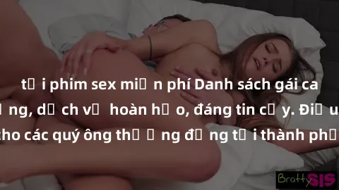 tải phim sex miễn phí Danh sách gái call girl vip chất lượng, dịch vụ hoàn hảo, đáng tin cậy. Điều hấp dẫn cho các quý ông thượng đẳng tại thành phố. Hãy nhấc máy và đặt lịch ngay!