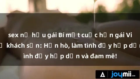 sex nữ hầu gái Bí mật cuộc hẹn gái Việt lần đầu ở khách sạn: Hẹn hò, làm tình đầy hấp dẫn và đam mê!