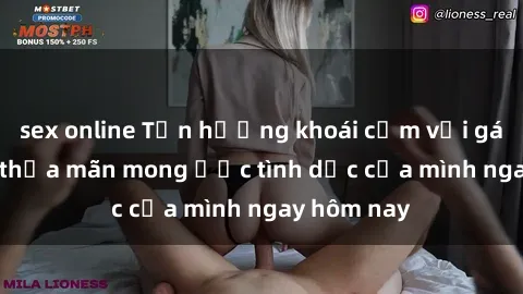 sex online Tận hưởng khoái cảm với gái xinh sex, thỏa mãn mong ước tình dục của mình ngay hôm nay