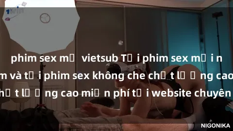 phim sex mỹ vietsub Tải phim sex mới nhất hot nhất - Xem và tải phim sex không che chất lượng cao miễn phí tại website chuyên nghiệp.