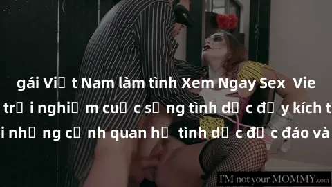gái Việt Nam làm tình Xem Ngay Sex  Vietsub Full HD - Cùng trải nghiệm cuộc sống tình dục đầy kích thích với những cảnh quan hệ tình dục độc đáo và mãnh liệt trong bộ phim này!