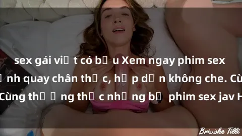 sex gái việt có bầu Xem ngay phim sex jav HD với những cảnh quay chân thực, hấp dẫn không che. Cùng thưởng thức những bộ phim sex jav HD hot nhất hiện nay!